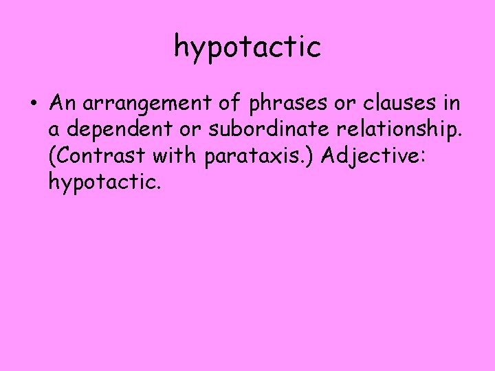 hypotactic • An arrangement of phrases or clauses in a dependent or subordinate relationship.