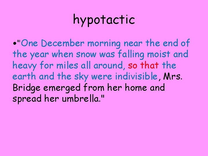 hypotactic • "One December morning near the end of the year when snow was