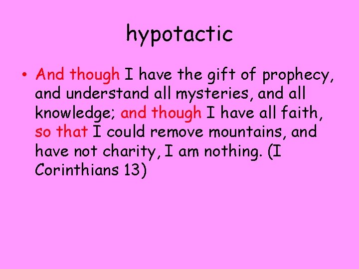 hypotactic • And though I have the gift of prophecy, and understand all mysteries,