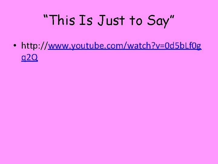 “This Is Just to Say” • http: //www. youtube. com/watch? v=0 d 5 b.