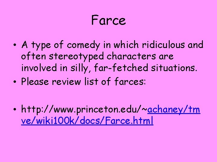 Farce • A type of comedy in which ridiculous and often stereotyped characters are