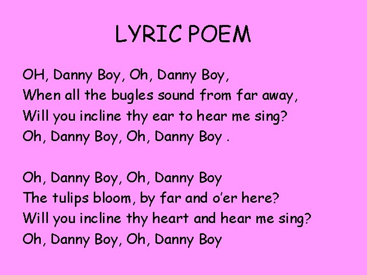 LYRIC POEM OH, Danny Boy, Oh, Danny Boy, When all the bugles sound from