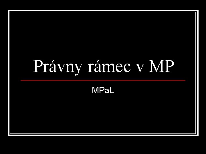 Právny rámec v MP MPa. L 