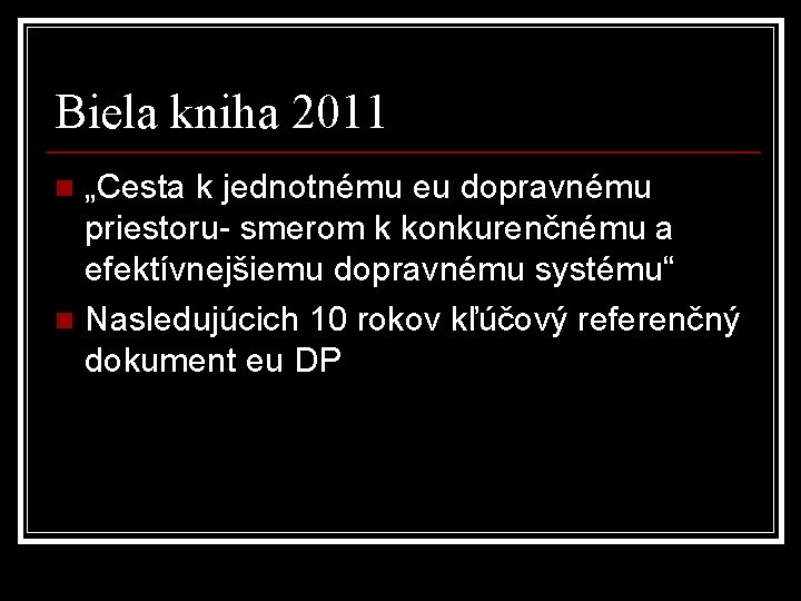 Biela kniha 2011 „Cesta k jednotnému eu dopravnému priestoru- smerom k konkurenčnému a efektívnejšiemu