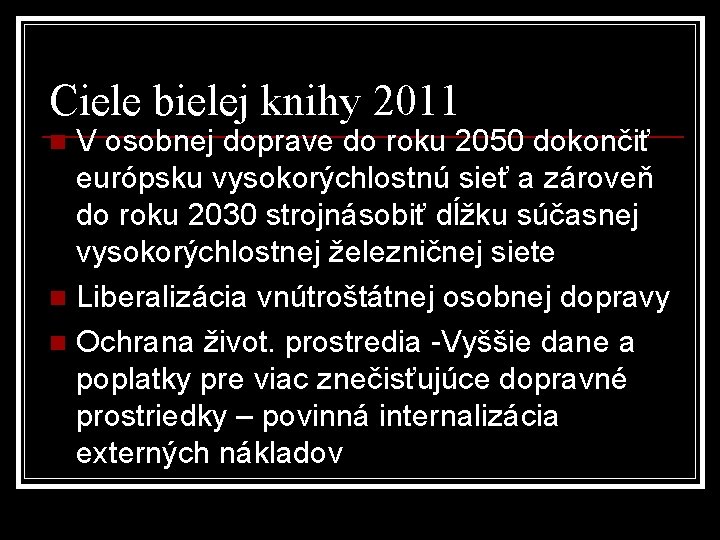 Ciele bielej knihy 2011 V osobnej doprave do roku 2050 dokončiť európsku vysokorýchlostnú sieť