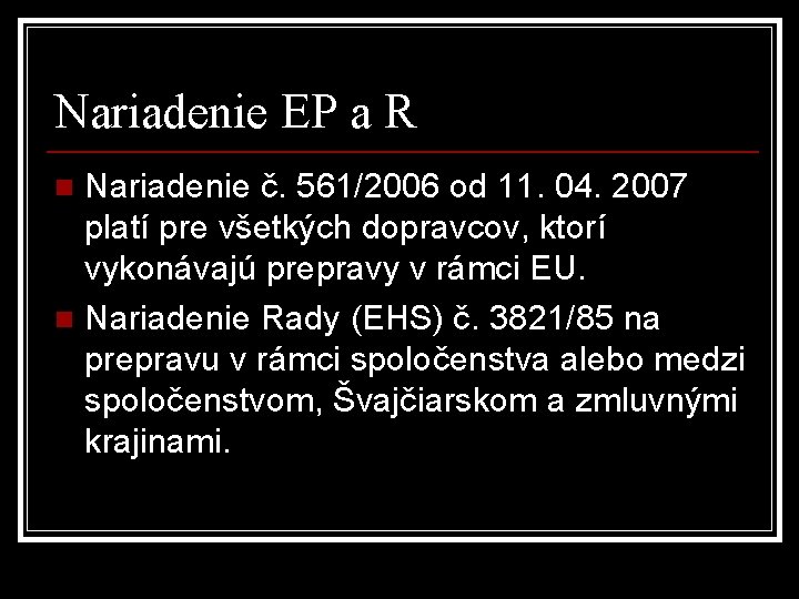 Nariadenie EP a R Nariadenie č. 561/2006 od 11. 04. 2007 platí pre všetkých