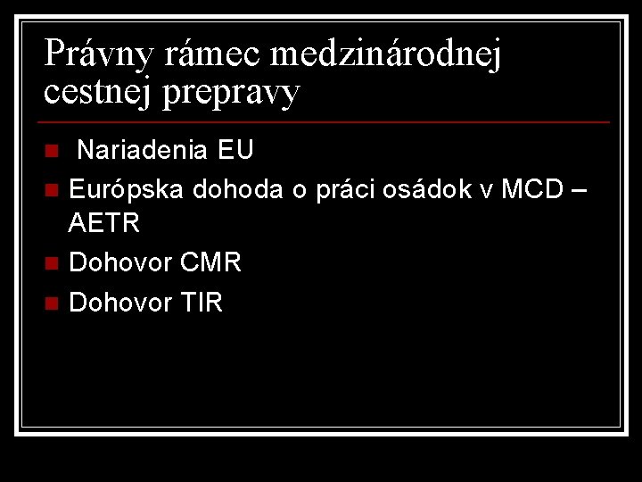 Právny rámec medzinárodnej cestnej prepravy Nariadenia EU n Európska dohoda o práci osádok v