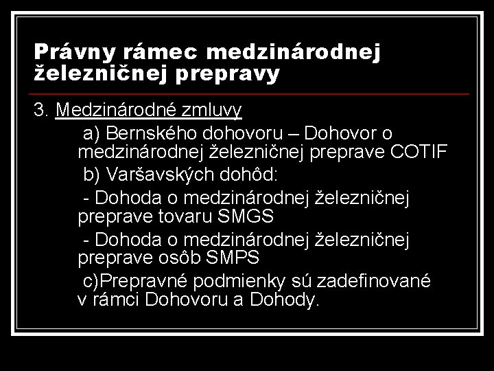 Právny rámec medzinárodnej železničnej prepravy 3. Medzinárodné zmluvy a) Bernského dohovoru – Dohovor o