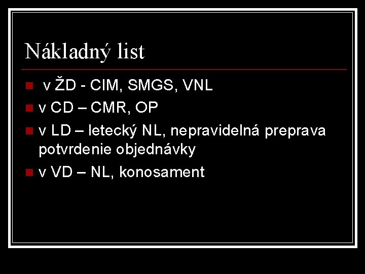 Nákladný list v ŽD - CIM, SMGS, VNL n v CD – CMR, OP