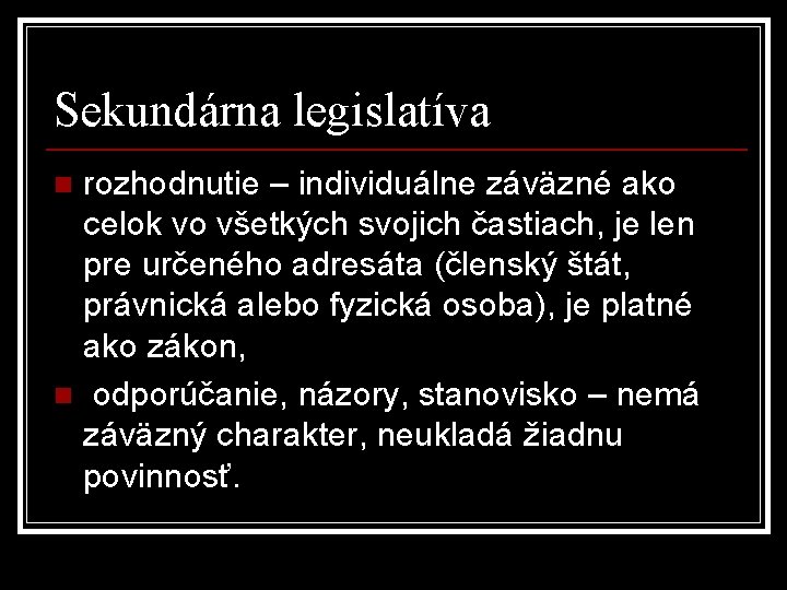 Sekundárna legislatíva rozhodnutie – individuálne záväzné ako celok vo všetkých svojich častiach, je len