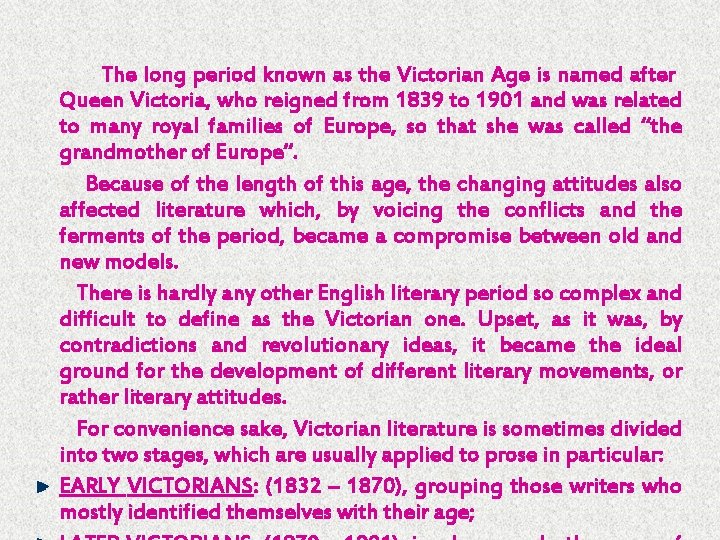 The long period known as the Victorian Age is named after Queen Victoria, who