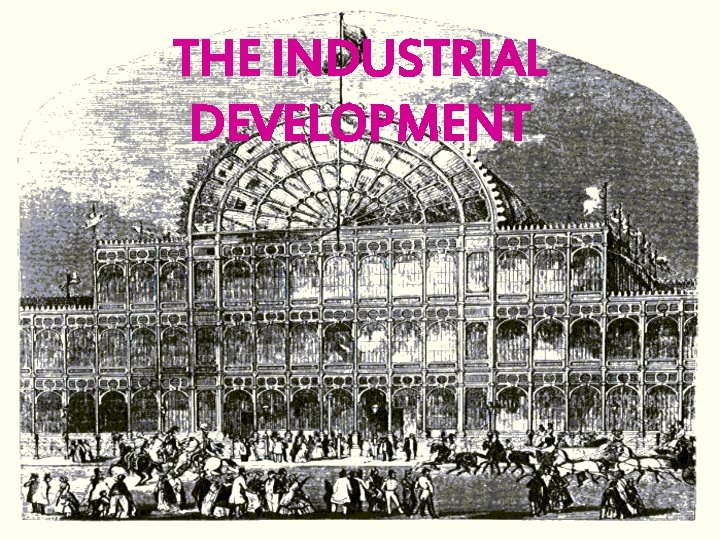 THE INDUSTRIAL DEVELOPMENT 