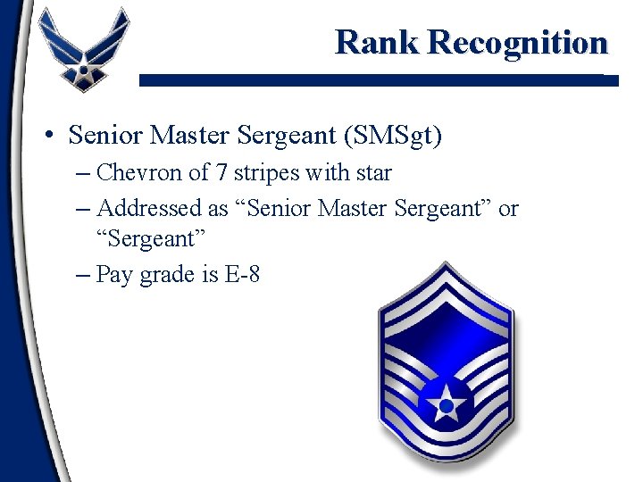 Rank Recognition • Senior Master Sergeant (SMSgt) – Chevron of 7 stripes with star