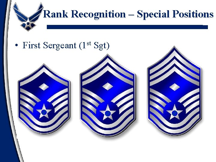 Rank Recognition – Special Positions • First Sergeant (1 st Sgt) 