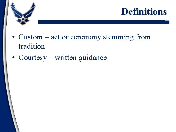 Definitions • Custom – act or ceremony stemming from tradition • Courtesy – written