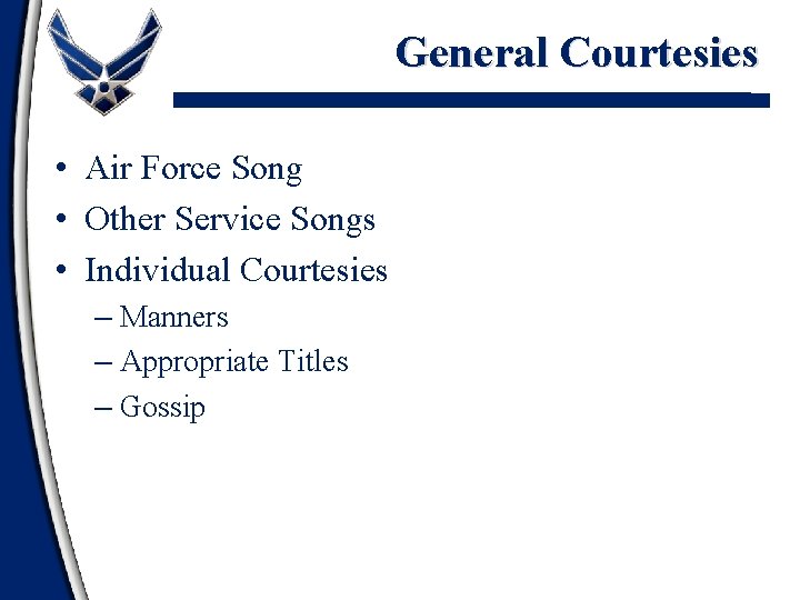 General Courtesies • Air Force Song • Other Service Songs • Individual Courtesies –