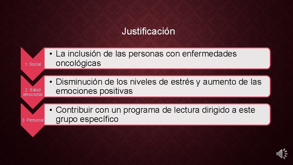 Justificación 1. Social • La inclusión de las personas con enfermedades oncológicas 2. Salud