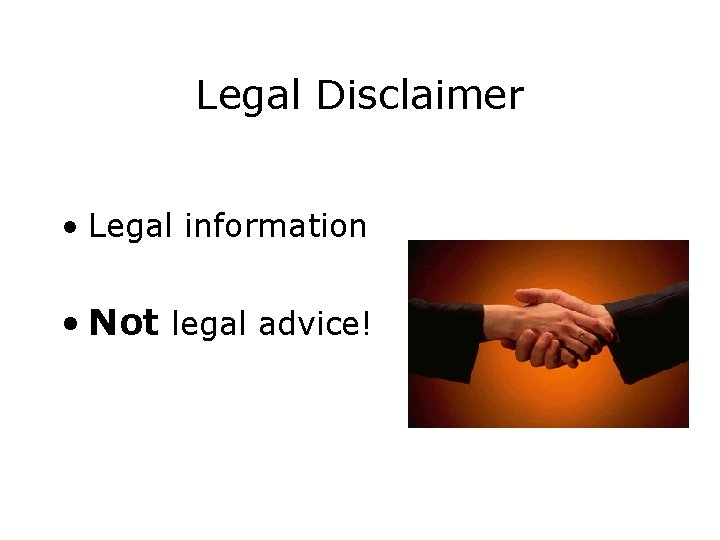 Legal Disclaimer • Legal information • Not legal advice! 