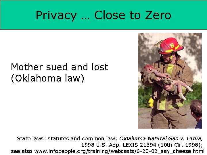 Privacy … Close to Zero Mother sued and lost (Oklahoma law) State laws: statutes