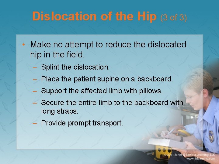 Dislocation of the Hip (3 of 3) • Make no attempt to reduce the