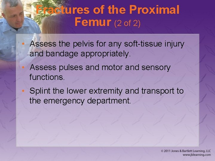 Fractures of the Proximal Femur (2 of 2) • Assess the pelvis for any