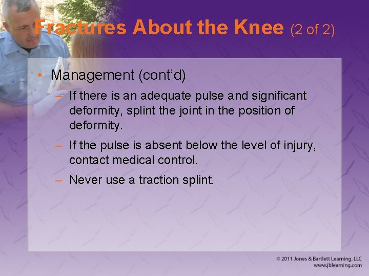 Fractures About the Knee (2 of 2) • Management (cont’d) – If there is