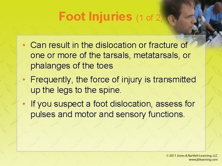 Foot Injuries (1 of 2) • Can result in the dislocation or fracture of