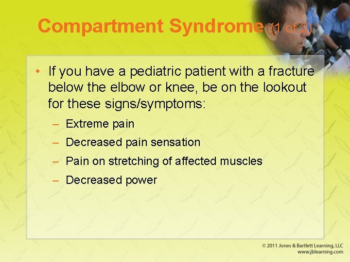 Compartment Syndrome (1 of 2) • If you have a pediatric patient with a