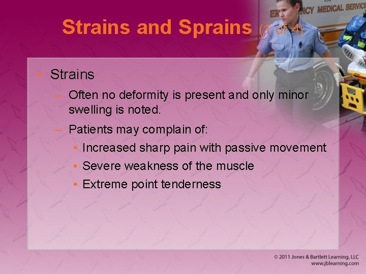 Strains and Sprains (1 of 4) • Strains – Often no deformity is present