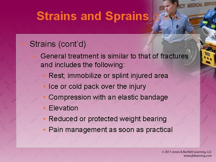 Strains and Sprains (2 of 4) • Strains (cont’d) – General treatment is similar