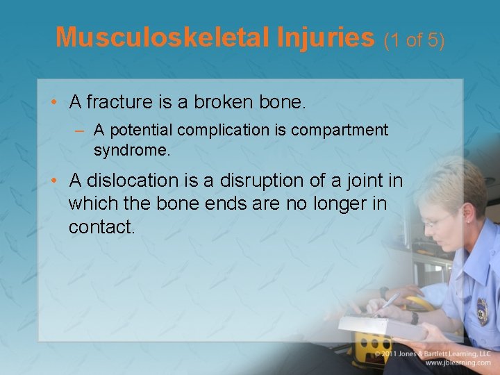 Musculoskeletal Injuries (1 of 5) • A fracture is a broken bone. – A