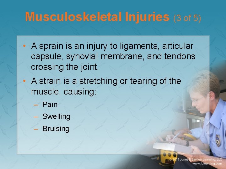 Musculoskeletal Injuries (3 of 5) • A sprain is an injury to ligaments, articular
