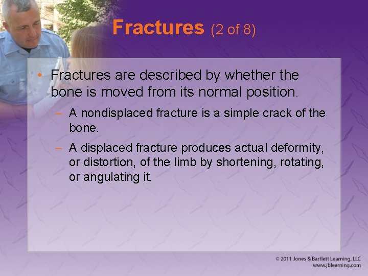 Fractures (2 of 8) • Fractures are described by whether the bone is moved