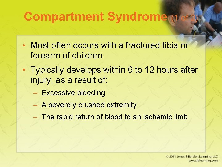 Compartment Syndrome (1 of 2) • Most often occurs with a fractured tibia or