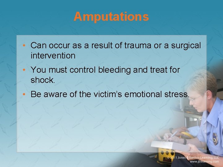 Amputations • Can occur as a result of trauma or a surgical intervention •