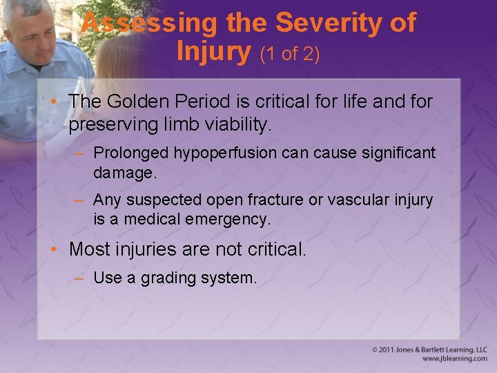 Assessing the Severity of Injury (1 of 2) • The Golden Period is critical