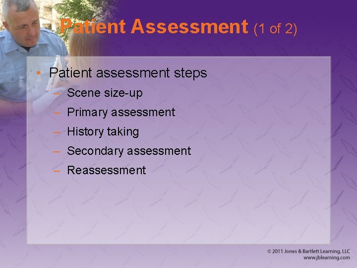 Patient Assessment (1 of 2) • Patient assessment steps – Scene size-up – Primary