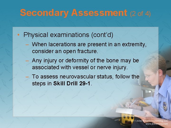 Secondary Assessment (2 of 4) • Physical examinations (cont’d) – When lacerations are present