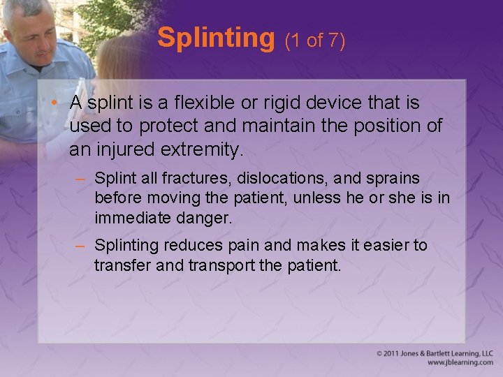 Splinting (1 of 7) • A splint is a flexible or rigid device that