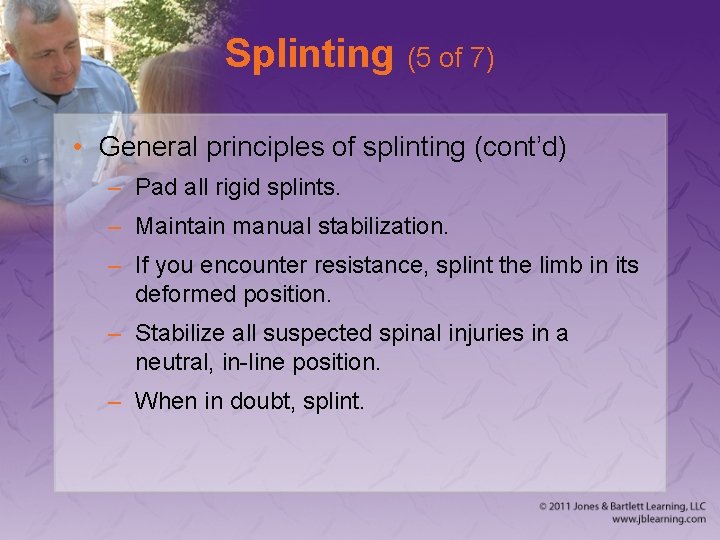 Splinting (5 of 7) • General principles of splinting (cont’d) – Pad all rigid