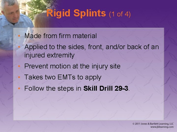 Rigid Splints (1 of 4) • Made from firm material • Applied to the