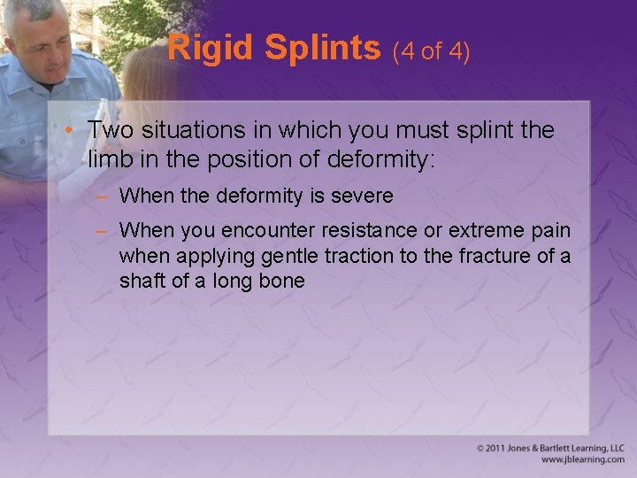 Rigid Splints (4 of 4) • Two situations in which you must splint the