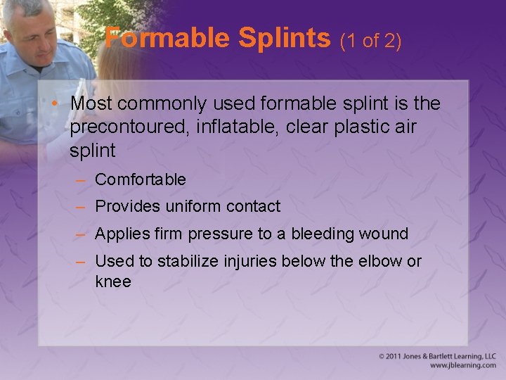 Formable Splints (1 of 2) • Most commonly used formable splint is the precontoured,