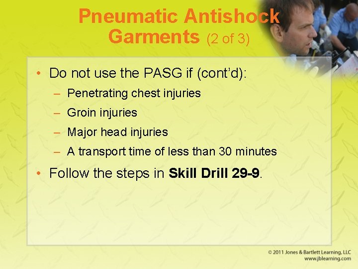 Pneumatic Antishock Garments (2 of 3) • Do not use the PASG if (cont’d):