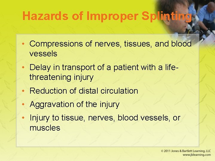 Hazards of Improper Splinting • Compressions of nerves, tissues, and blood vessels • Delay