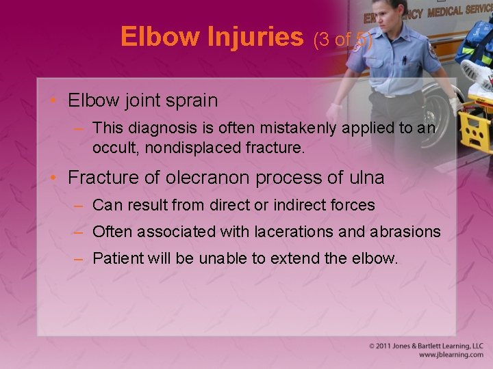 Elbow Injuries (3 of 5) • Elbow joint sprain – This diagnosis is often
