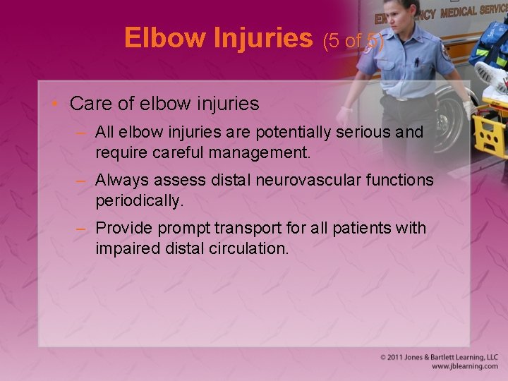 Elbow Injuries (5 of 5) • Care of elbow injuries – All elbow injuries