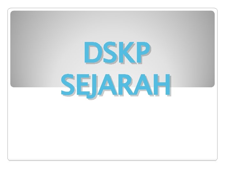 DSKP SEJARAH 