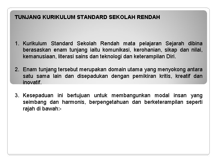 TUNJANG KURIKULUM STANDARD SEKOLAH RENDAH 1. Kurikulum Standard Sekolah Rendah mata pelajaran Sejarah dibina