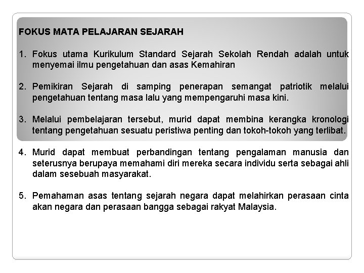 FOKUS MATA PELAJARAN SEJARAH 1. Fokus utama Kurikulum Standard Sejarah Sekolah Rendah adalah untuk